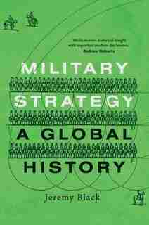 Military Strategy: A Global History by Jeremy Black