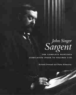 John Singer Sargent Complete Catalogue Of Paintings Cumulative Index by Richard Ormond