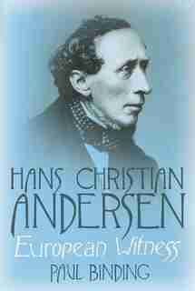 Hans Christian Andersen: European Witness by Paul Binding