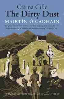 The Dirty Dust: Cré Na Cille by Mairtin O Cadhain