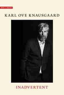 Inadvertent by Karl Ove Knausgaard