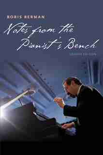 Notes From The Pianist's Bench: Second Edition by Boris Berman