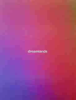 Dreamlands: Immersive Cinema And Art, 1905-2016 by Chrissie Iles