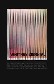 Whitney Biennial 2017 by Christopher Y. Lew