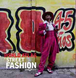 WORLD ATLAS OF STREET FASHION by Caroline Cox