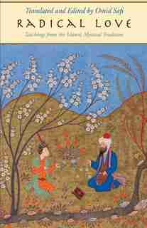 Radical Love: Teachings From The Islamic Mystical Tradition by Omid Safi