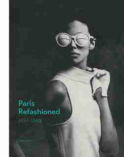 Paris Refashioned, 1957-1968: 1957?1968 by Colleen Hill
