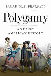 Polygamy: An Early American History by Sarah M. S. Pearsall