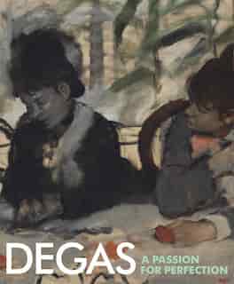 Degas: A Passion For Perfection by Jane Munro
