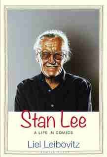 Stan Lee: A Life In Comics by Liel Leibovitz