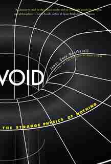 Void: The Strange Physics Of Nothing by James Owen Weatherall