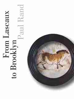 From Lascaux To Brooklyn by Paul Rand