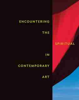Encountering The Spiritual In Contemporary Art by Leesa Fanning
