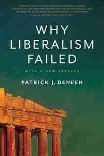 Why Liberalism Failed by Patrick J. Deneen