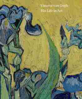 Vincent Van Gogh: His Life In Art by David Bomford
