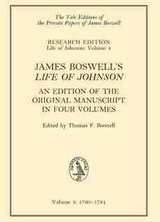 James Boswell's Life Of Johnson: An Edition Of The Original Manuscript In Four Volumes. Volume 4: 1780-1784 by James Boswell