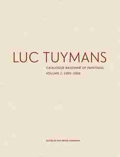 Luc Tuymans: Catalogue Raisonné Of Paintings, Volume 2: 1995-2006 by Eva Meyer-Hermann