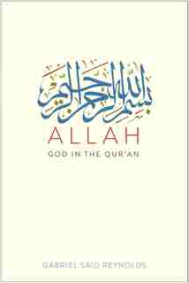 Allah: God In The Qur'an by Gabriel Said Reynolds