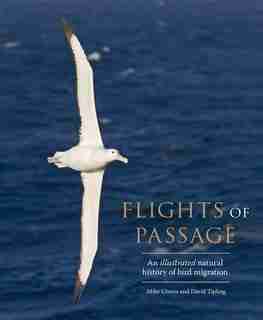 Flights Of Passage: An Illustrated Natural History Of Bird Migration by Mike Unwin