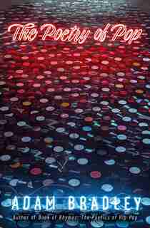 The Poetry Of Pop by Adam Bradley