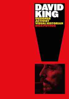 David King: Designer, Activist, Visual Historian by Rick Poynor