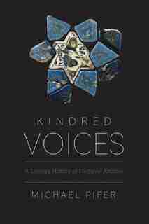 Kindred Voices: A Literary History Of Medieval Anatolia by Michael Pifer