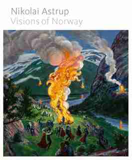 Nikolai Astrup: Visions Of Norway by MaryAnne Stevens