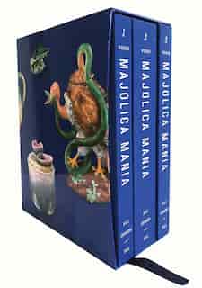 Majolica Mania: Transatlantic Pottery In England And The United States, 1850-1915 by Susan Weber