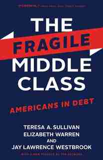 The Fragile Middle Class: Americans In Debt by Teresa A. Sullivan