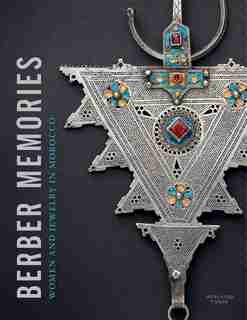 Berber Memories: Women And Jewelry In Morocco by Michel Draguet