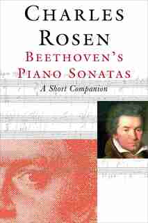 Beethoven's Piano Sonatas: A Short Companion by Charles Rosen