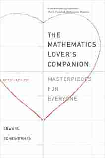 The Mathematics Lover's Companion: Masterpieces For Everyone by Edward R. Scheinerman