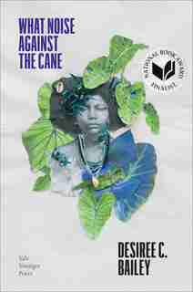 What Noise Against The Cane by Desiree C. Bailey