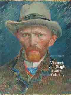Vincent Van Gogh: Matters Of Identity by Yves Vasseur