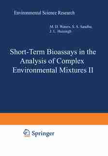 Short-term Bioassays In The Analysis Of Complex Environmental Mixtures Ii by Michael Waters