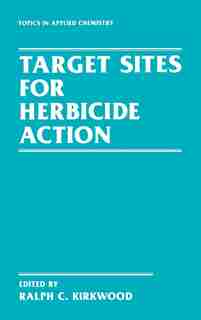 Target Sites for Herbicide Action by R. Kirkwood