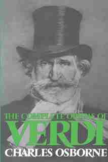 The Complete Operas of Verdi: COMP OPERAS OF VERDI by Charles Osborne