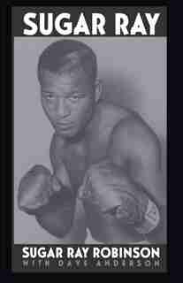 Sugar Ray: SUGAR RAY by Sugar Ray Robinson