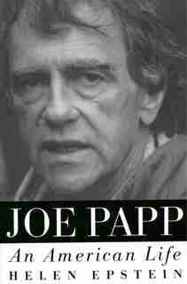 Joe Papp: An American Life by Helen Epstein