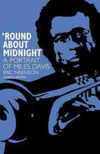 Round About Midnight: A Portrait Of Miles Davis by Eric Nisenson