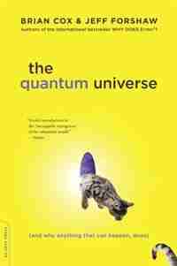 The Quantum Universe: (And Why Anything That Can Happen, Does) by Brian Cox