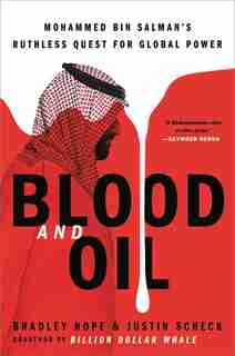 Blood And Oil: Mohammed Bin Salman's Ruthless Quest For Global Power by Bradley Hope