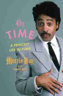 On Time: A Princely Life In Funk by Morris Day