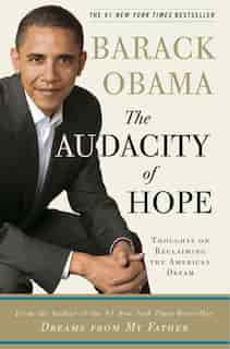 The Audacity Of Hope: Thoughts on Reclaiming the American Dream by BARACK OBAMA