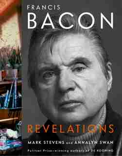 Francis Bacon: Revelations by Mark Stevens