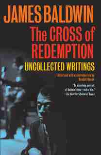 The Cross Of Redemption: Uncollected Writings de James Baldwin