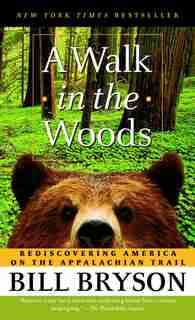 A Walk In The Woods: Rediscovering America On The Appalachian Trail by Bill Bryson