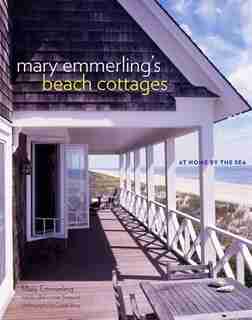 Mary Emmerling's Beach Cottages: At Home By The Sea by Mary Emmerling