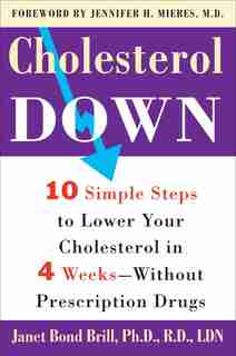 Cholesterol Down: Ten Simple Steps To Lower Your Cholesterol In Four Weeks--without Prescription Drugs by Janet Bond Brill