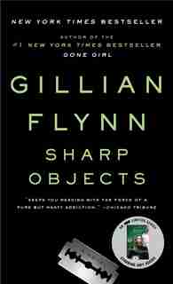 Sharp Objects: A Novel by Gillian Flynn